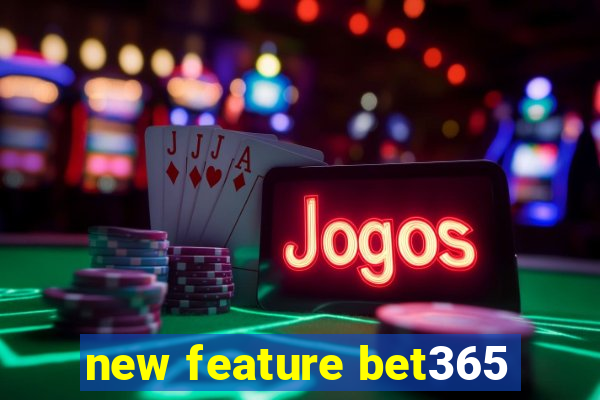 new feature bet365